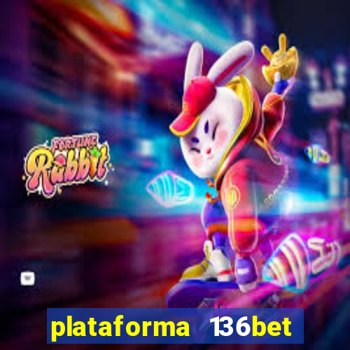 plataforma 136bet paga mesmo